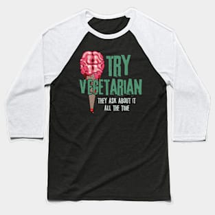 Try Vegetarian They Ask About It All The Time - Brain Ice Cream Graphic Baseball T-Shirt